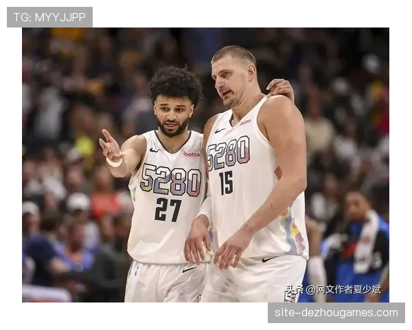 掘金穆雷戈登伤缺影响深度,约基奇单核带队压力倍增